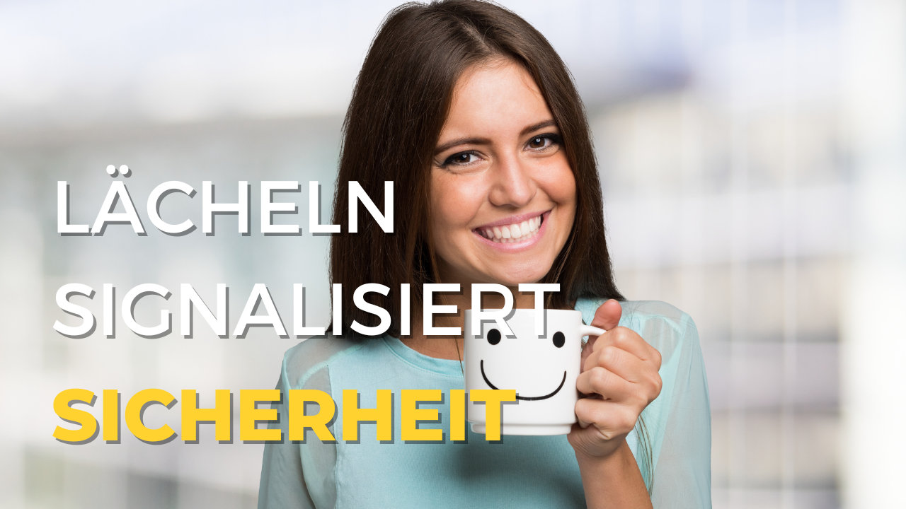 Lächeln signalisiert Sicherheit