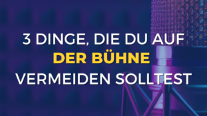 3 Dinge, die auf der Bühne vermeiden solltest
