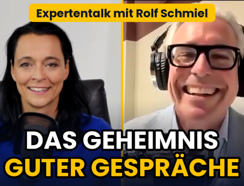 372: 3 Zutaten für ein gutes Gespräch | Expertentalk mit Rolf Schmiel (Teil 2)